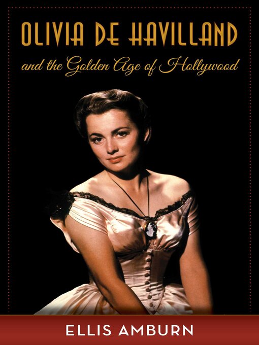 Title details for Olivia de Havilland and the Golden Age of Hollywood by Ellis Amburn - Available